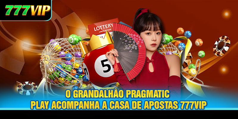 O grandalhão Pragmatic Play acompanha a casa de apostas 777VIP